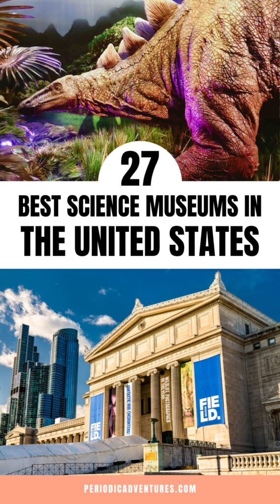 These are the top 27 best science museums in the United States including the Field Museum on natural history in Chicago, Los Angeles's La Brea Tar Pits, Greensboro Science Center, and the National Inventors Hall of Fame. 